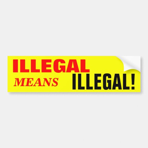 illegal-means-illegal-car-bumper-sticker-zazzle