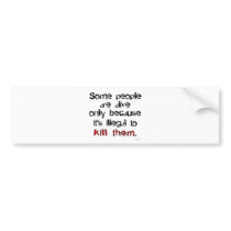 Illegal to kill them bumper stickers
