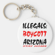 Illegals Boycott Arizona Stay Home Key Chains