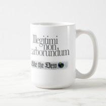 Illegitimi non carborundum Coffee Mug mugs