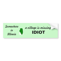illinois 2, Somewhere in Illinois, a village is... bumper stickers by mi68chele illinois 2, Somewhere in Illinois, a village is... bumper stickers