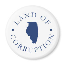 Illinois Land Of Corruption magnets