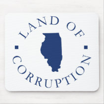 Illinois Land Of Corruption mousepads