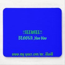 !!ILLWILL!!, www.my space.com/mr, illwill, BLOO... mousepads