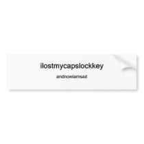 ilostmycapslockkey bumper sticker