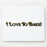ilovetobake mousepads