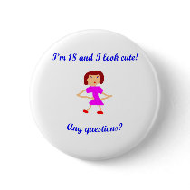 I'm 18 and I look cute! buttons by sydneybean I'm 18 and I look cute! buttons