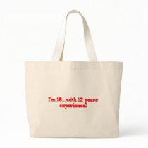 I'm 18 With 12 Years Experience bags