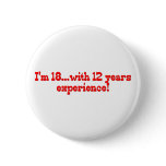 I'm 18 With 12 Years Experience Pin