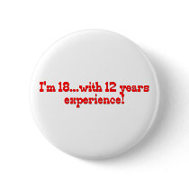 I'm 18 With 12 Years Experience buttons