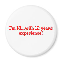 I'm 18 With 12 Years Experience magnets