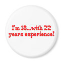 I'm 18 With 22 Years Experience magnets