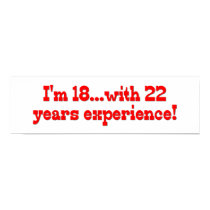 I'm 18 With 22 Years Experience posters