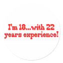 I'm 18 With 22 Years Experience stickers