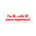 I'm 18 with 32 years experience! posters