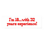 I'm 18 with 32 years experience! posters
