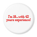 I'm 18 With 42 Years Experience magnets by Birthdaybash I'm 18 With 42 Years Experience magnets