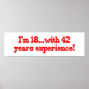 I'm 18 With 42 Years Experience posters