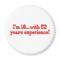 I'm 18 With 52 Years Experience magnets