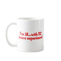 I'm 18 With 52 Years Experience mugs