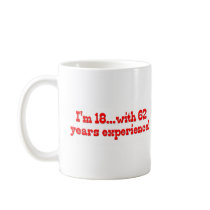 I'm 18 With 62 Years Experience mugs