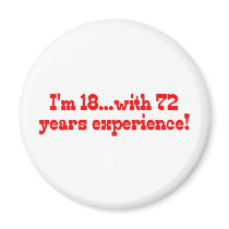 I'm 18 With 72 Years Experience magnets