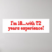 I'm 18 With 72 Years Experience Posters
