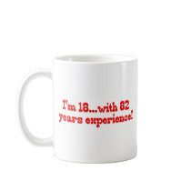 I'm 18 With 82 Years Experience mugs