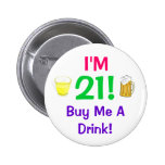 I'm 21! Buy me a Drink pin