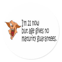 Im 21 now but age gives no maturity guarantees stickers by 21stbirthdaygifts Im 21 now but age gives no maturity guarantees stickers
