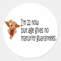 Im 21 now but age gives no maturity guarantees stickers