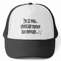 I'm 21 now, physically mature but mentally...??? hats