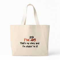 I'm 29 That's My Story! bags