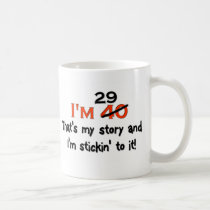 I'm 29 That's My Story! mugs