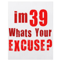 I'm 39, whats your excuse? Birthday Flyers