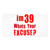 I'm 39, whats your excuse? Birthday Photo Card Template