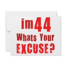 I'm 44, whats your excuse? Birthday Personalized Invitation