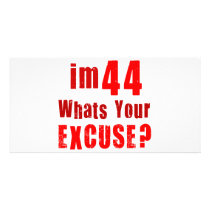 I'm 44, whats your excuse? Birthday Photo Card