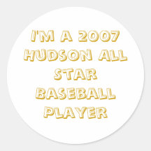 I'm a 2007 Hudson All Star Baseball Player Round Stickers