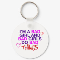 Im A Bad Girl And Bad Girls Do Bad Things - EMO keychains
