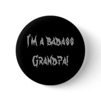 I'm a badass Grandpa! button