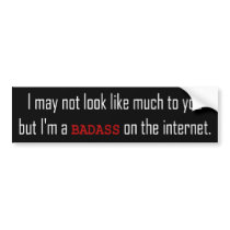 I'm a Badass on the Internet bumper stickers