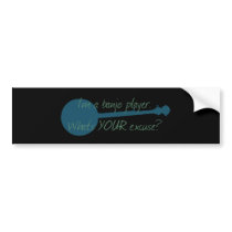 I'm a Banjo Player, What's Your Excuse? Bumper Sticker