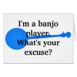 I'm a Banjo Player, What's Your Excuse? cards
