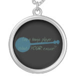 I'm a Banjo Player, What's Your Excuse? Custom Jewelry