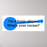 I'm a Banjo Player, What's Your Excuse? posters