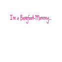 I'm a Barefoot-Mommy... t-shirts by BarefootMommies I'm a Barefoot-Mommy... t-shirts