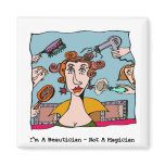 I'm A Beautician - Not A Magician Fridge Magnets