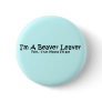 I'm A Beaver Leaver... Button