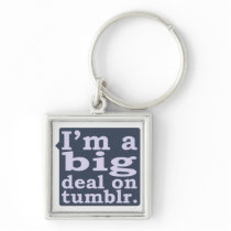 I'm a Big Deal on Tumblr Key Chain